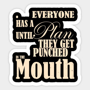 Everyone Has A Plan Until They Get Punched Sticker